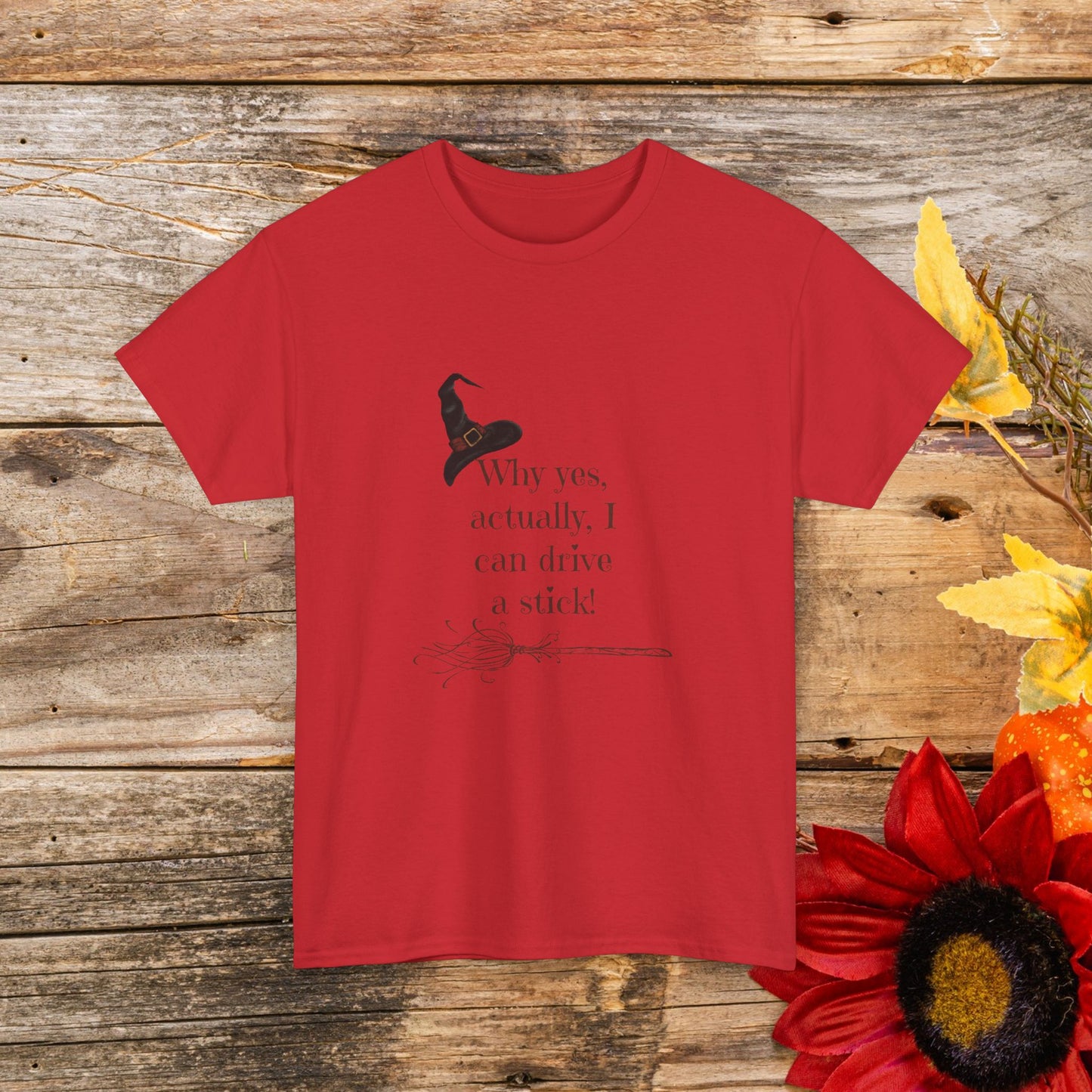 Why Yes, Actually I Can Drive a Stick T-Shirt - Witchy Broomstick Humor