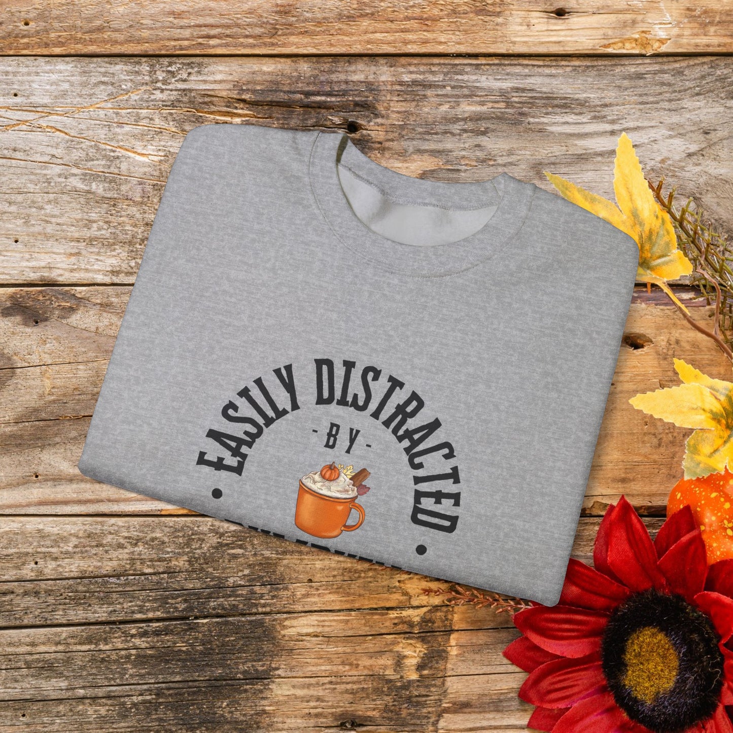 Easily Distracted by Pumpkin Spice Crewneck Sweatshirt - Cozy Fall Favorite