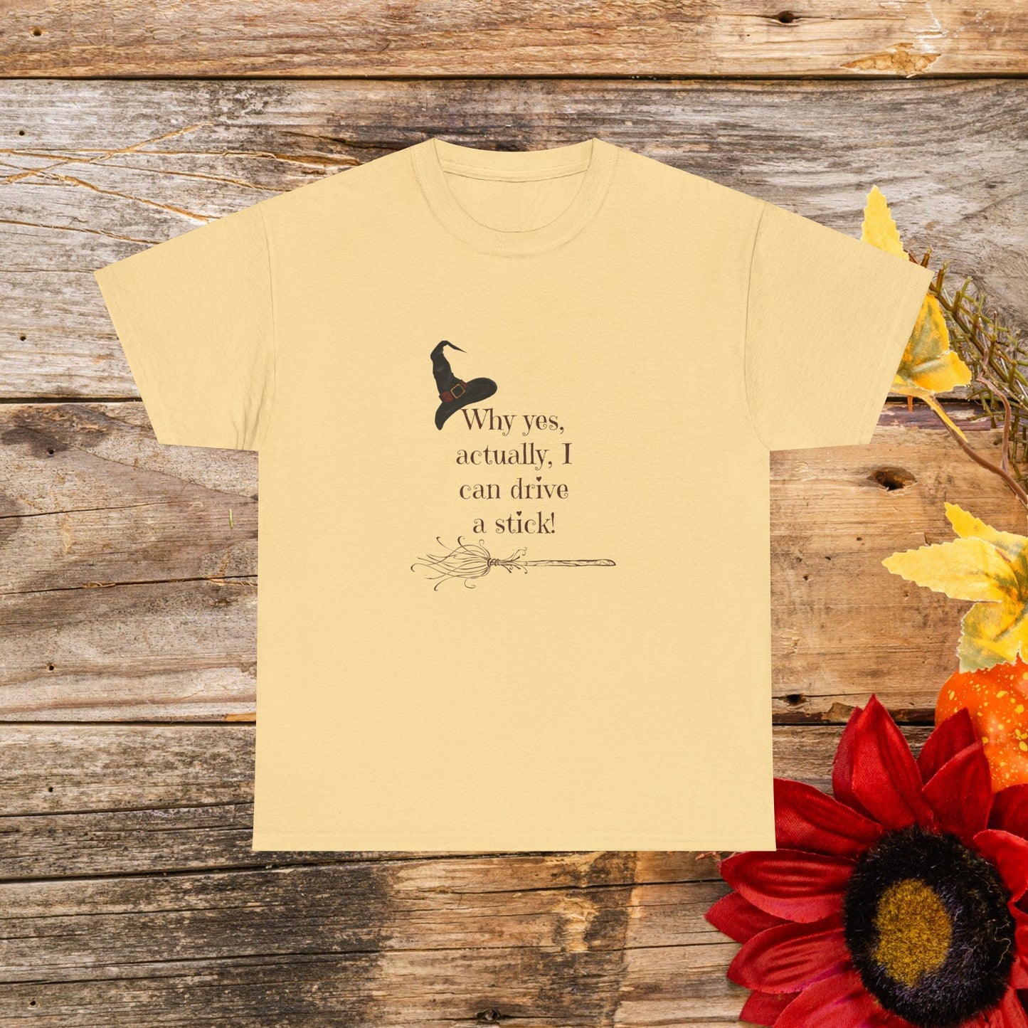 Why Yes, Actually I Can Drive a Stick T-Shirt - Witchy Broomstick Humor
