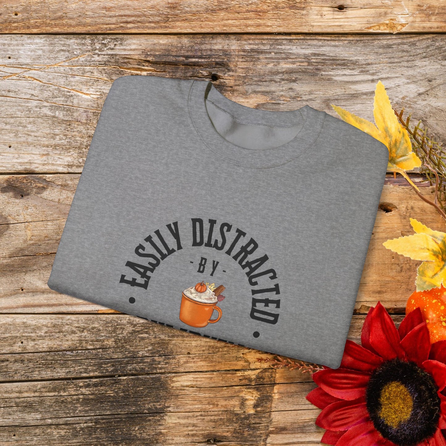 Easily Distracted by Pumpkin Spice Crewneck Sweatshirt - Cozy Fall Favorite