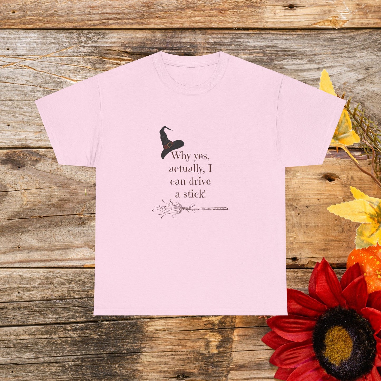 Why Yes, Actually I Can Drive a Stick T-Shirt - Witchy Broomstick Humor