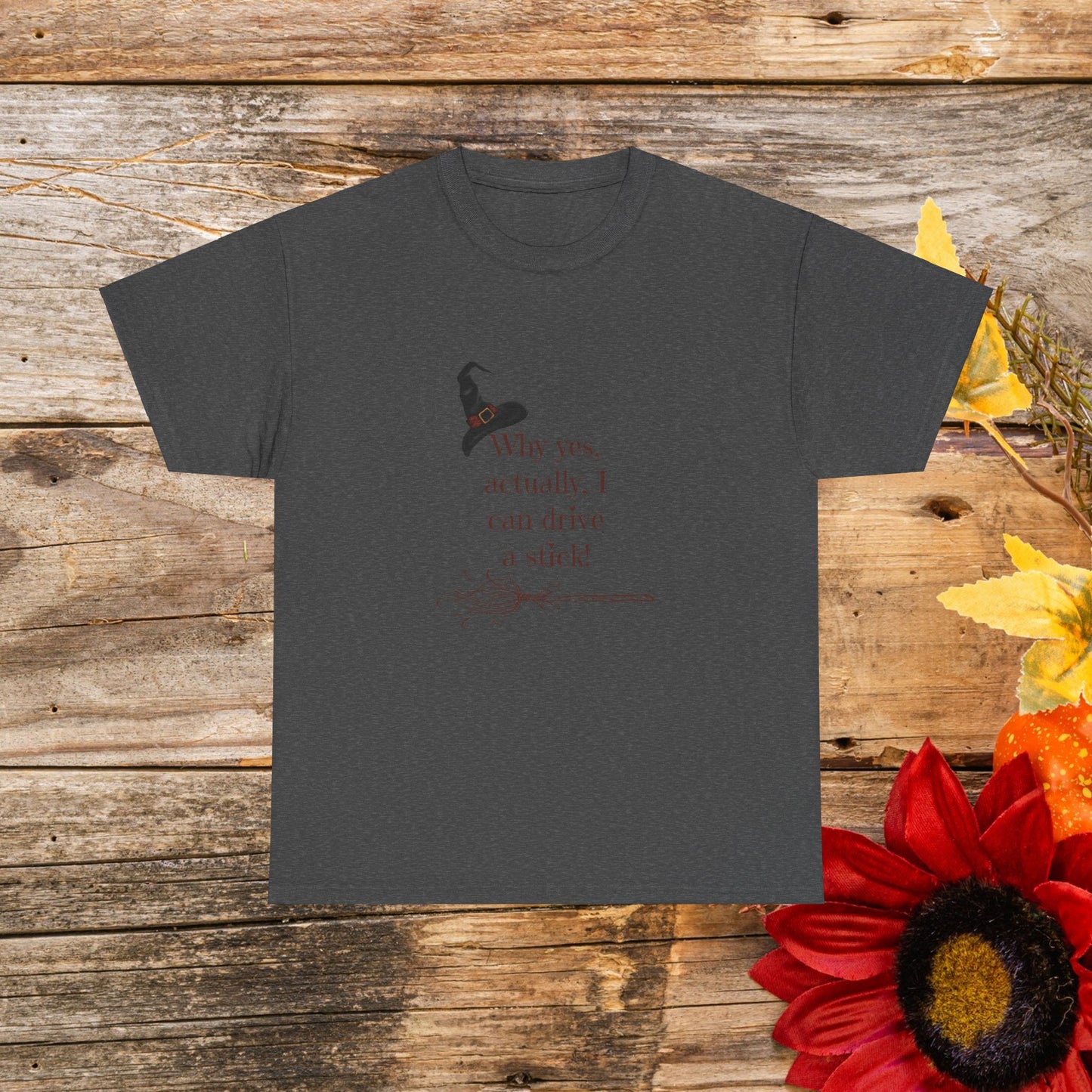 Why Yes, Actually I Can Drive a Stick T-Shirt - Witchy Broomstick Humor