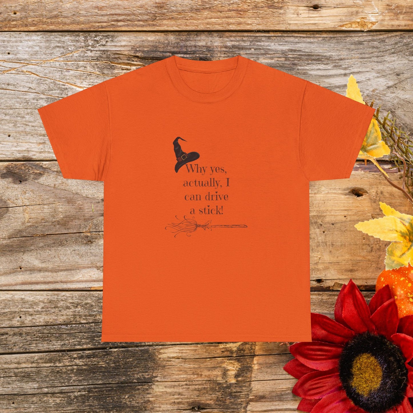 Why Yes, Actually I Can Drive a Stick T-Shirt - Witchy Broomstick Humor