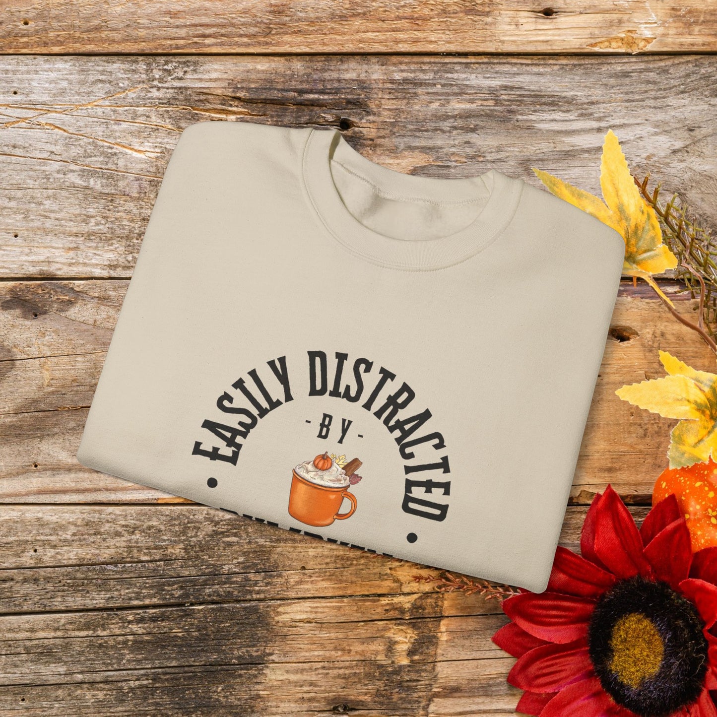 Easily Distracted by Pumpkin Spice Crewneck Sweatshirt - Cozy Fall Favorite