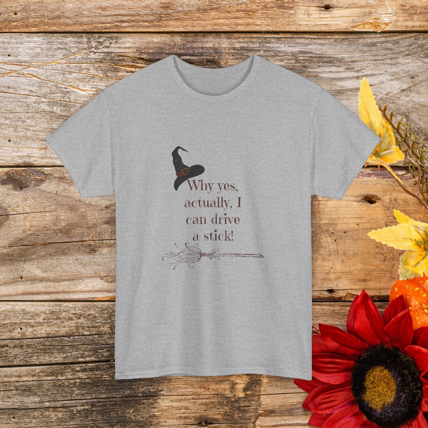 Why Yes, Actually I Can Drive a Stick T-Shirt - Witchy Broomstick Humor