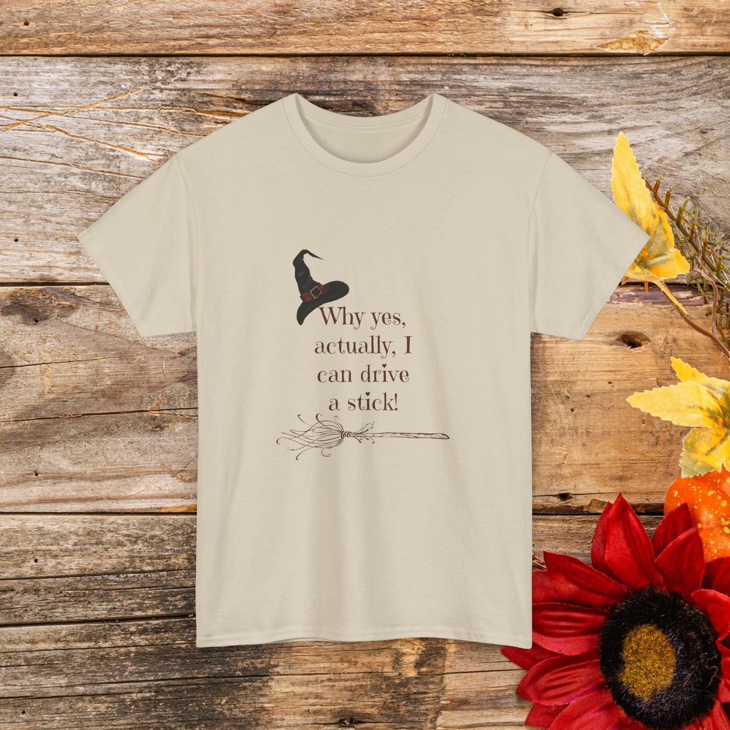 Why Yes, Actually I Can Drive a Stick T-Shirt - Witchy Broomstick Humor