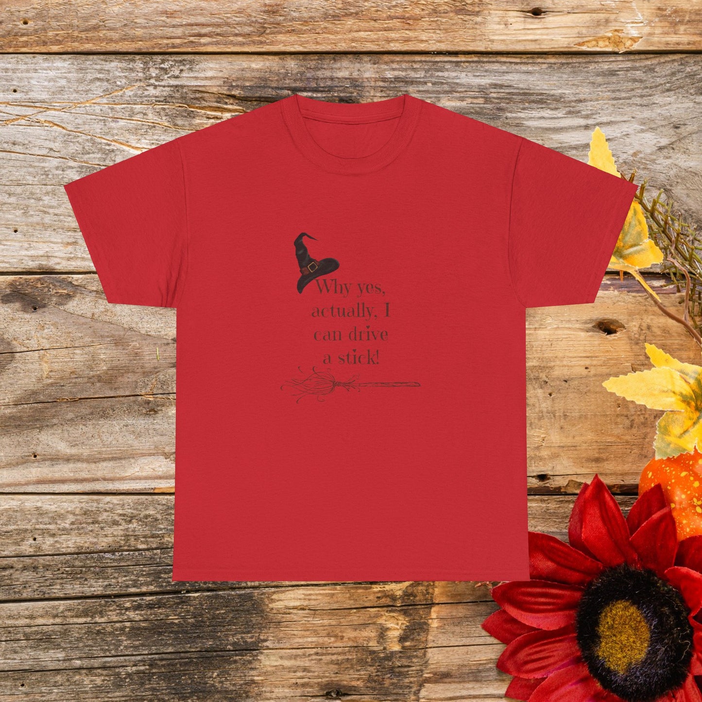 Why Yes, Actually I Can Drive a Stick T-Shirt - Witchy Broomstick Humor