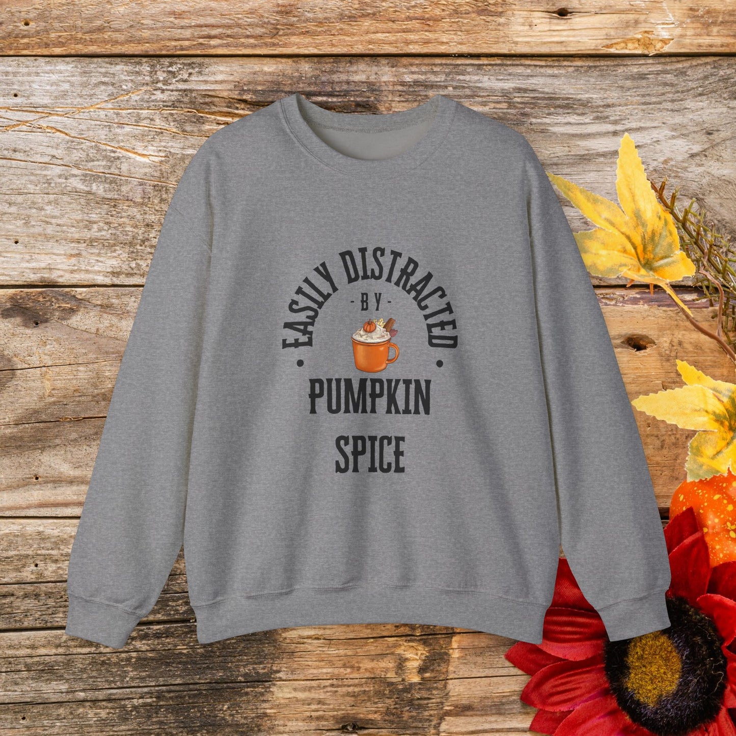 Easily Distracted by Pumpkin Spice Crewneck Sweatshirt - Cozy Fall Favorite