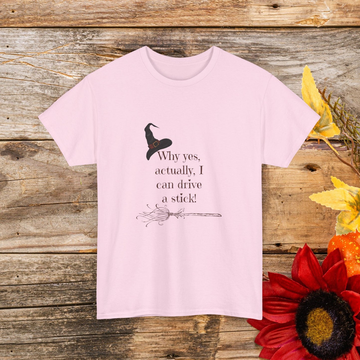 Why Yes, Actually I Can Drive a Stick T-Shirt - Witchy Broomstick Humor