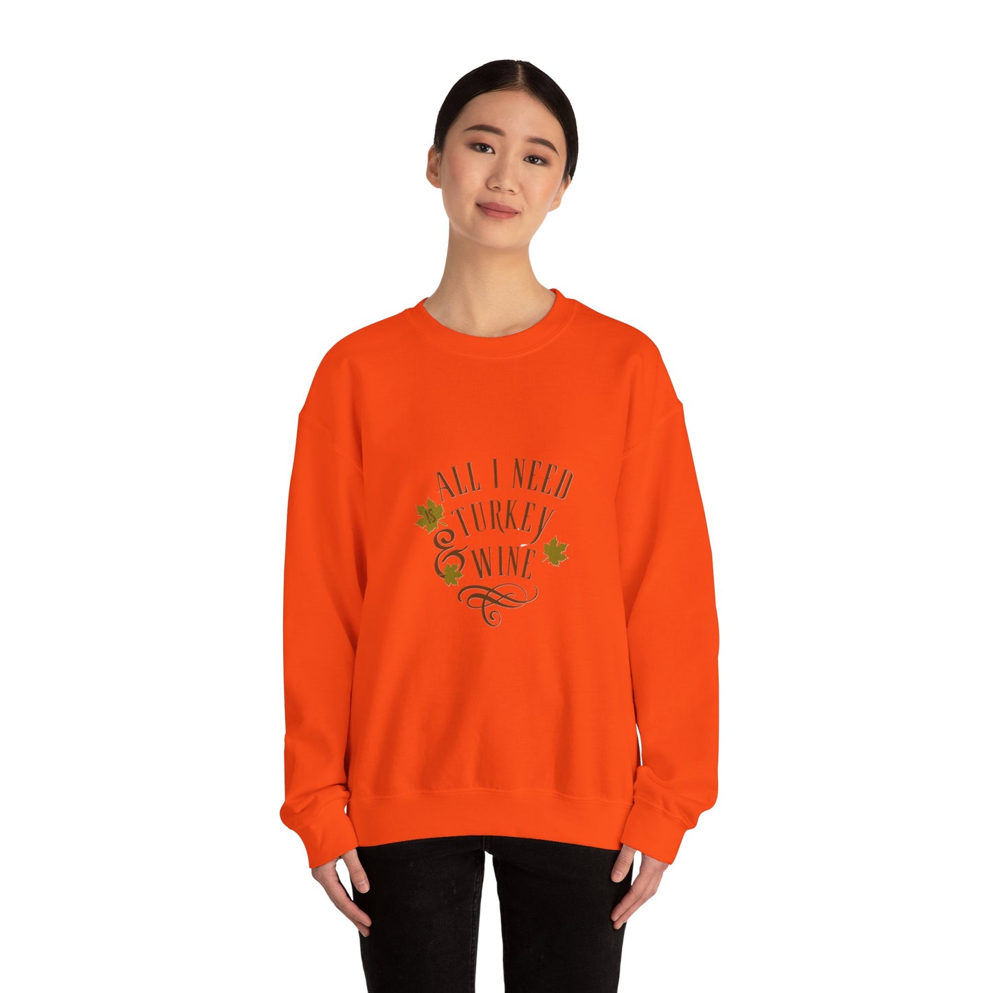 All I Need is Turkey and Wine Sweatshirt - Perfect Thanksgiving Apparel