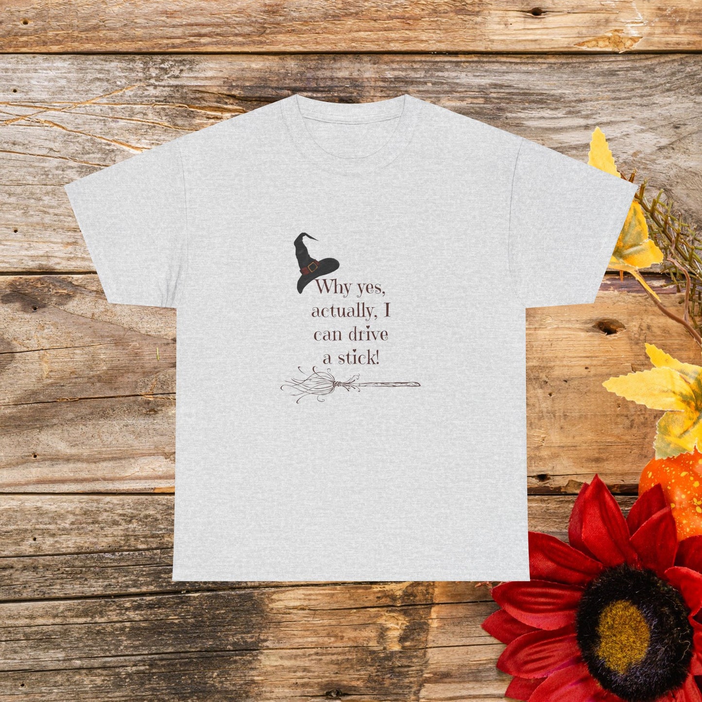 Why Yes, Actually I Can Drive a Stick T-Shirt - Witchy Broomstick Humor