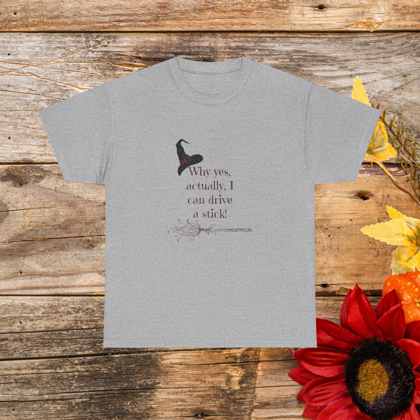 Why Yes, Actually I Can Drive a Stick T-Shirt - Witchy Broomstick Humor